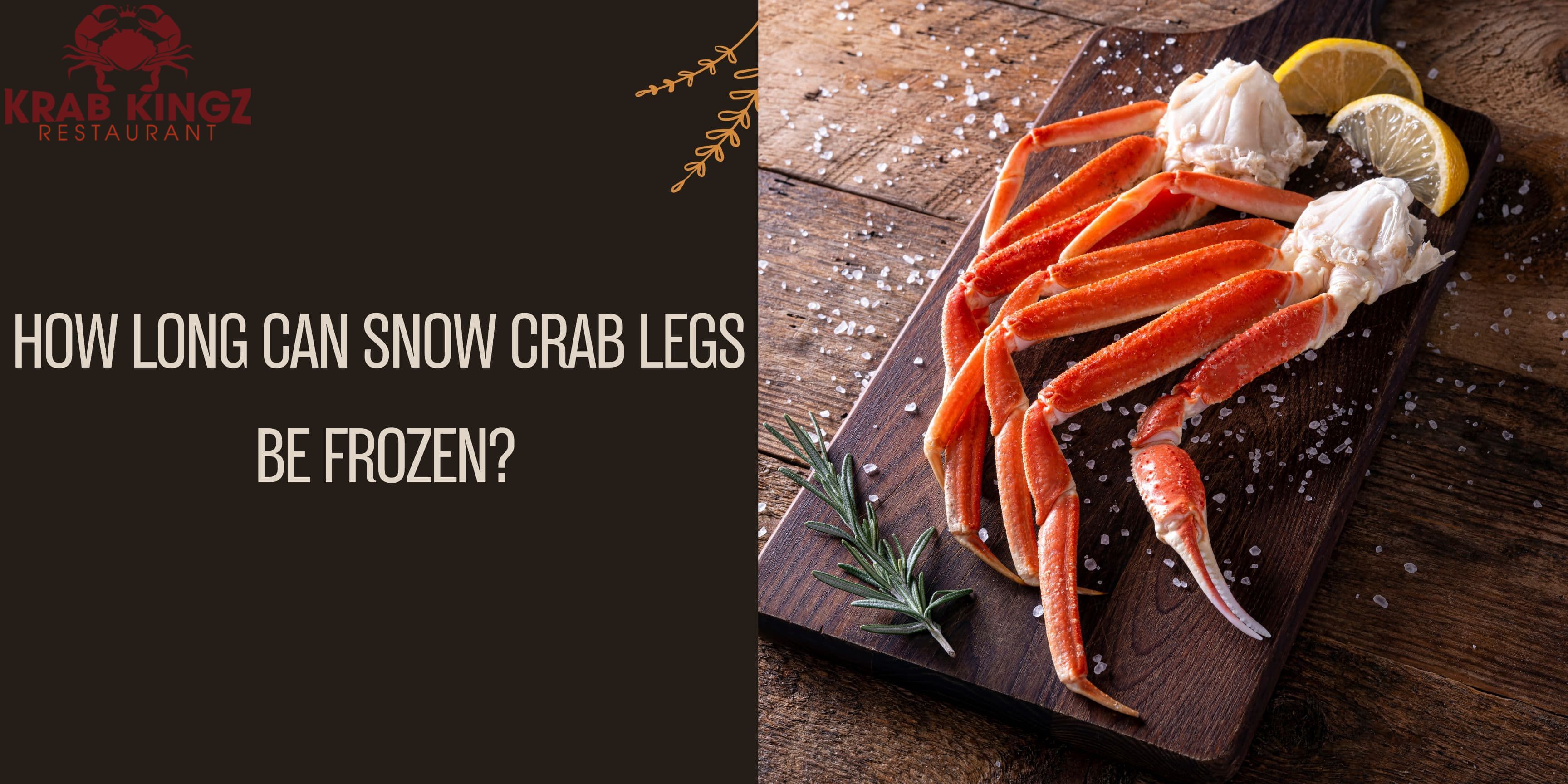 how long can snow crab legs be frozen